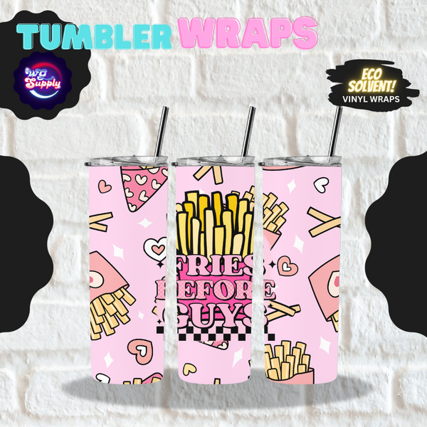 FRIES BEFORE GUYS WRAP - 20oz TUMBLER (ECO SOLVENT VINYL WRAPS)
