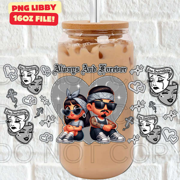 ALWAYS AND FOREVER (Vinyl 16oz Libby Wrap)