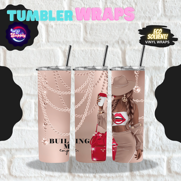 BUILDING MY EMPIRE - 20oz TUMBLER (ECO SOLVENT VINYL WRAPS)