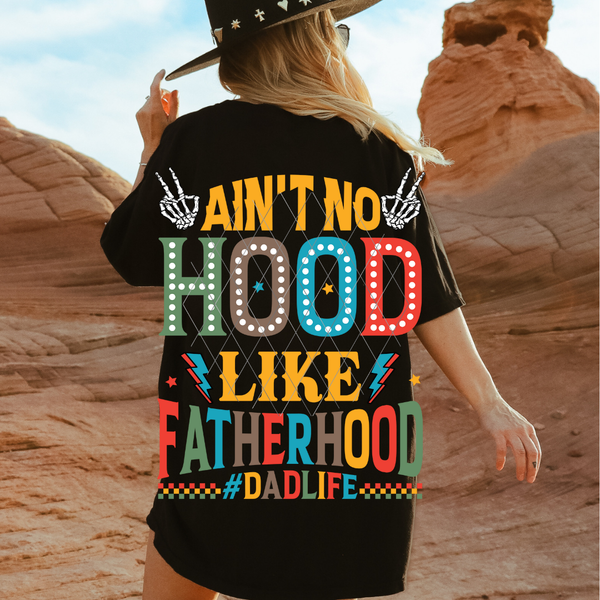 AIN'T NO HOOD LIKE FATHERHOOD (DTF)
