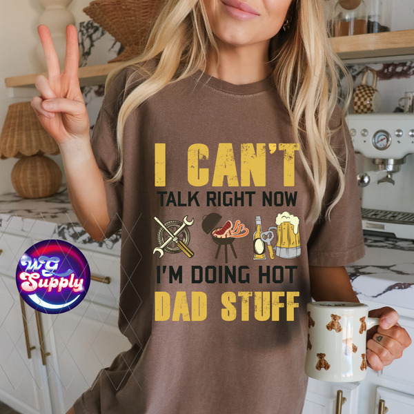 I CANT TALK RIGHT NOW IM DOING DAD STUFF"(DTF)